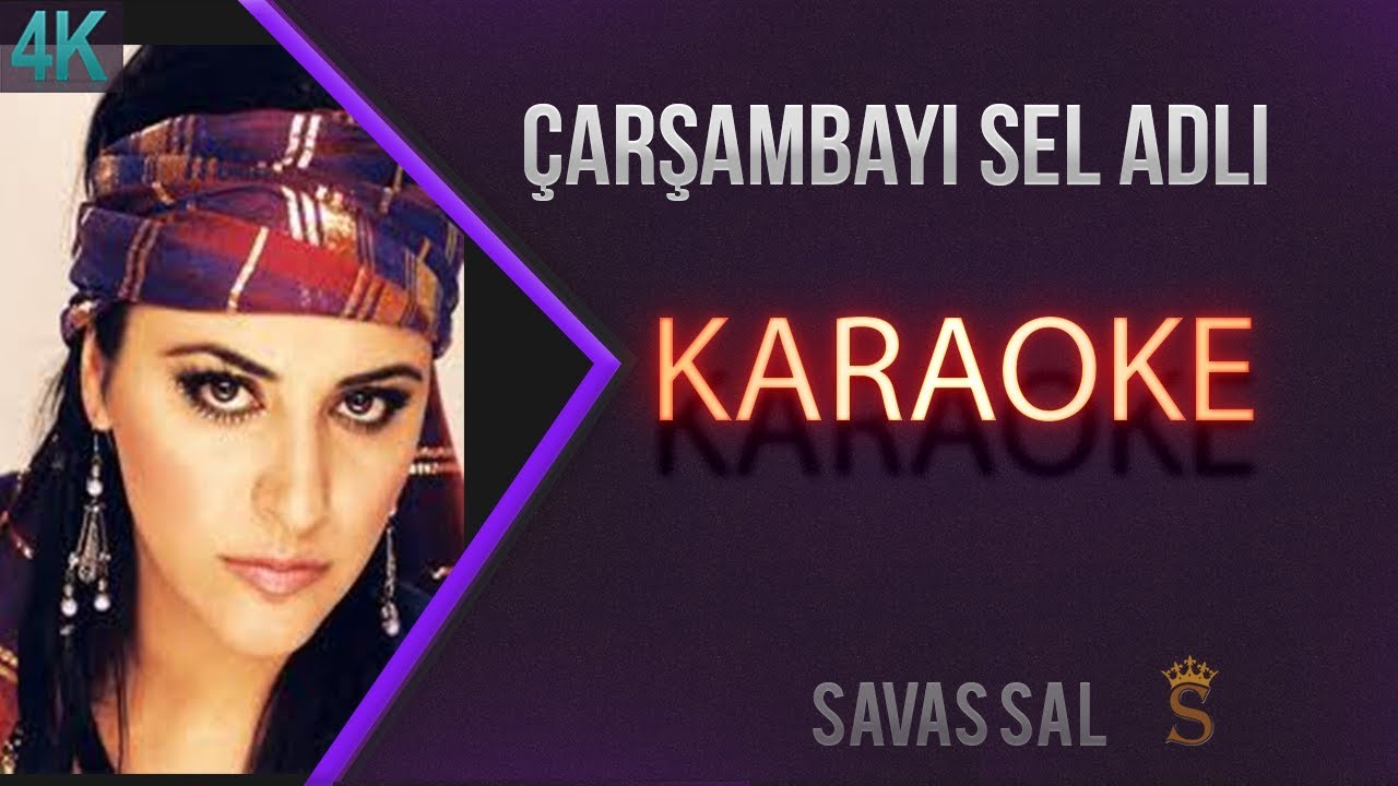 Carsambayi Sel Aldi Karaoke k