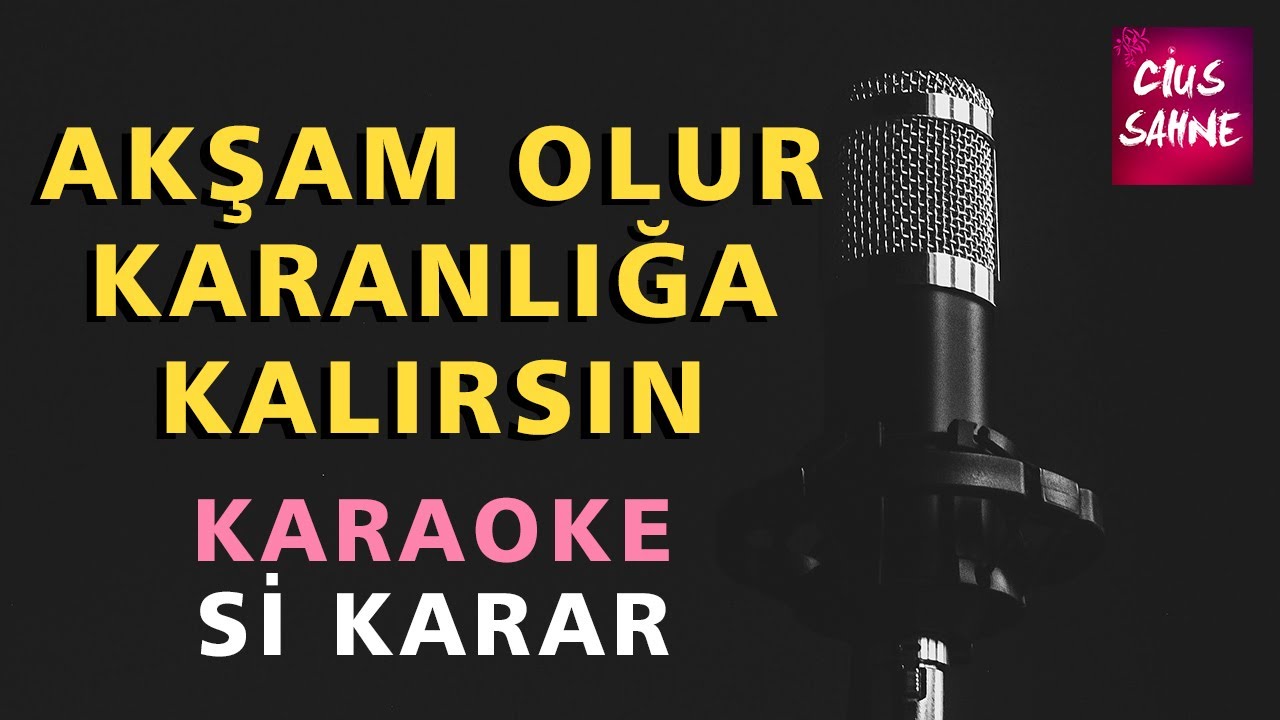 AKŞAM OLUR KARANLIĞA KALIRSIN (OY GELİN) Karaoke Altyapı Türküler - Si Karar