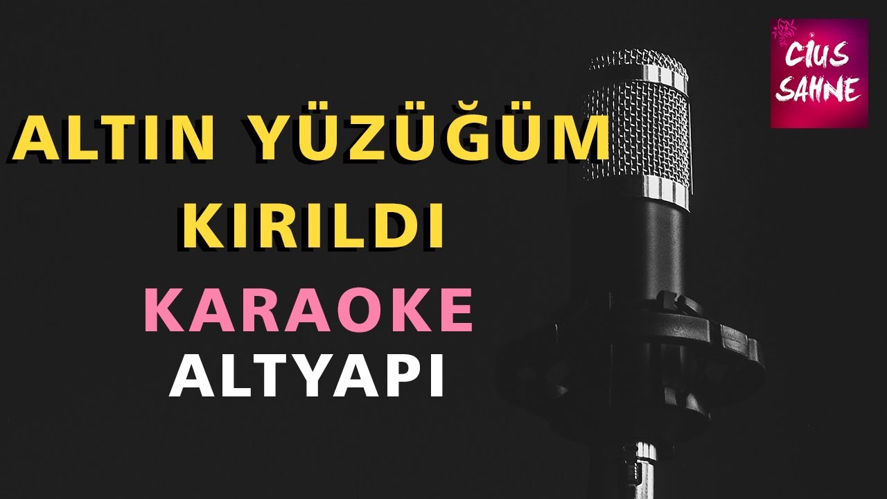 ALTIN YÜZÜĞÜM KIRILDI Karaoke Altyapı Türküler - Do Karar