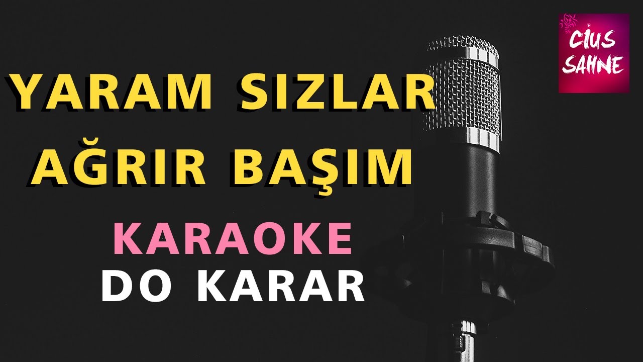 YARAM SIZLAR AĞRIR BAŞIM Karaoke Altyapı Türküler - Do Karar