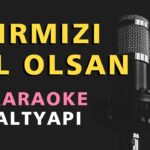 KIRMIZI GÜL OLSAN Karaoke Altyapı Türküler