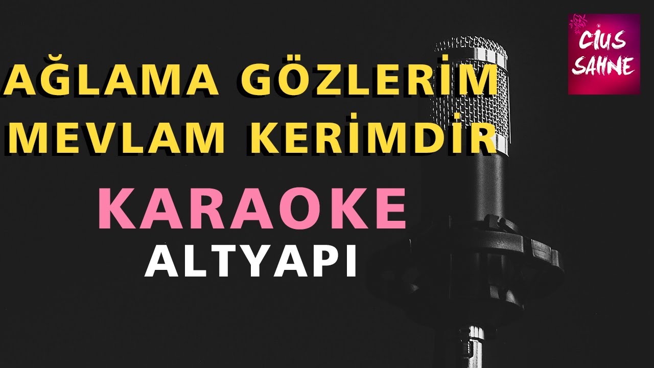Ağlama Gözlerim Mevlam Kerimdir (Gurbet Elde Bir Hal Geldi Başıma) Karaoke Altyapı Türküler Do Karar