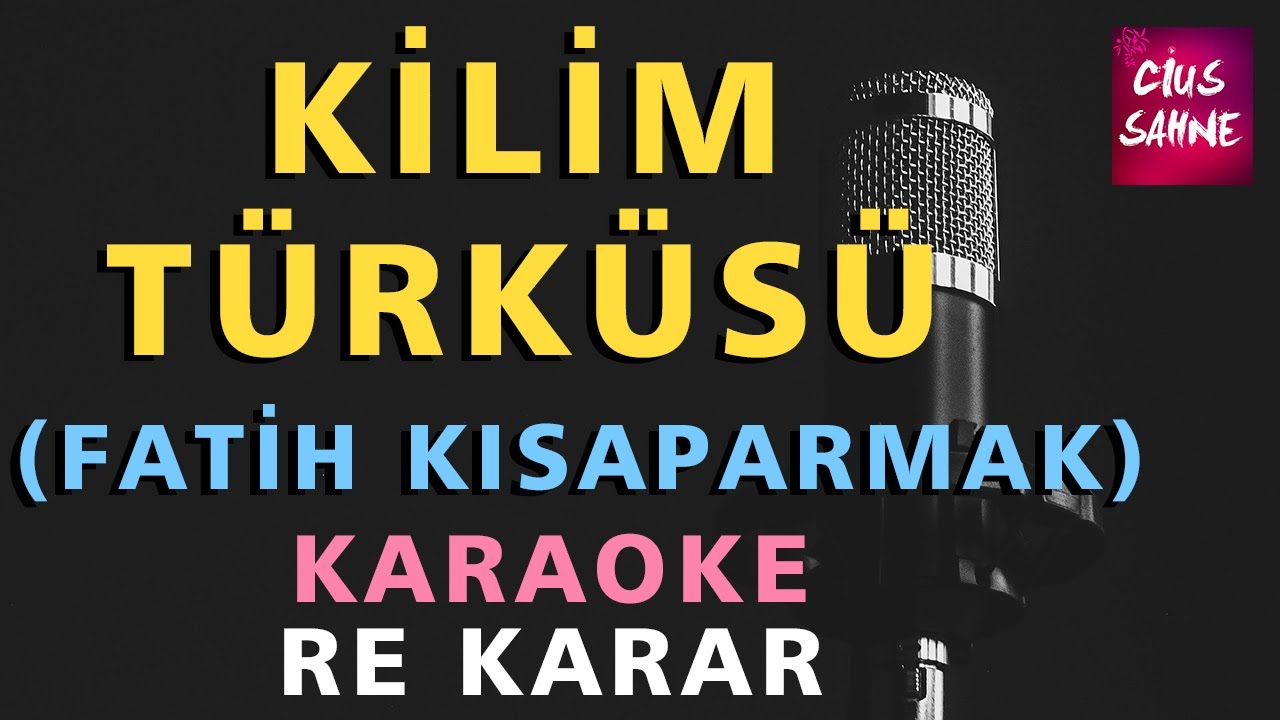 KİLİM TÜRKÜSÜ Karaoke Altyapı (Fatih Kısaparmak Türküleri) - Re Karar