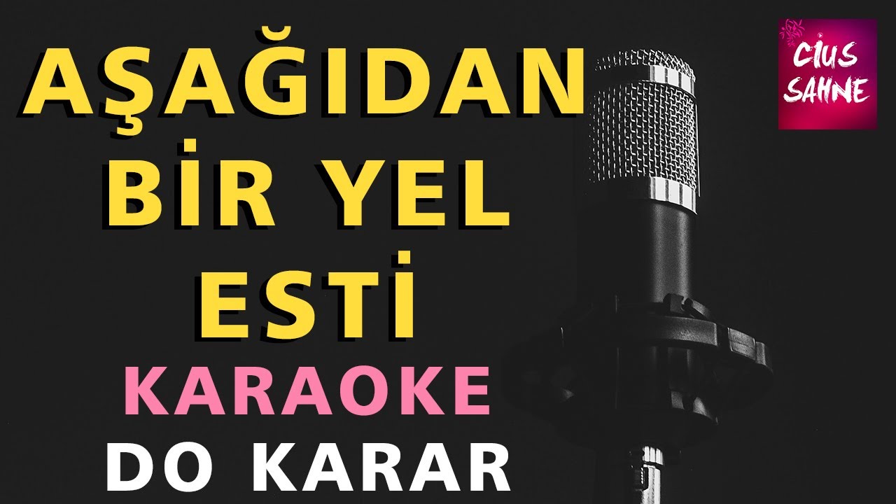 AŞAĞIDAN BİR YEL ESTİ Karaoke Altyapı Türküler - Do