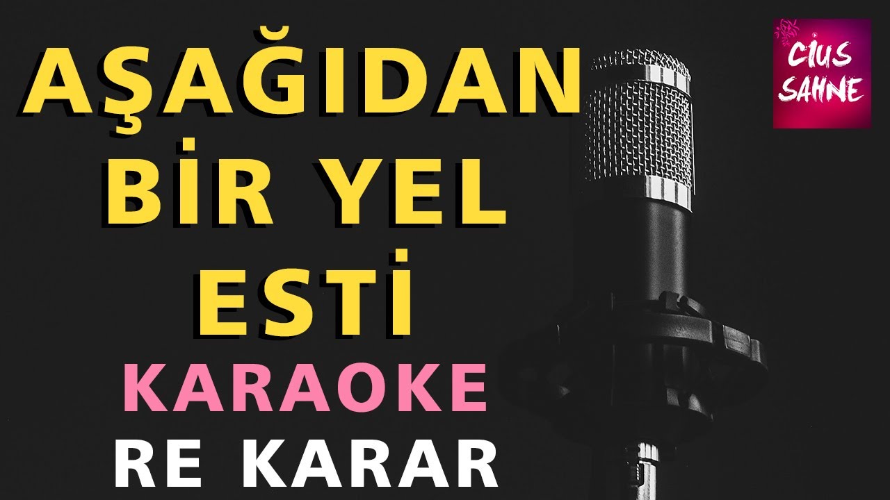 AŞAĞIDAN BİR YEL ESTİ Karaoke Altyapı Türküler - Re