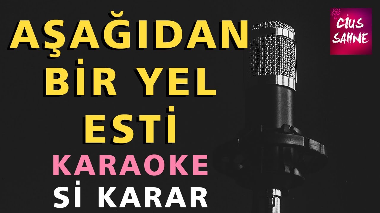 AŞAĞIDAN BİR YEL ESTİ Karaoke Altyapı Türküler - Si