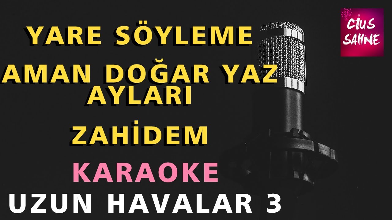 YARE SÖYLEME - AMAN DOĞAR YAZ AYLARI - ZAHİDEM  Uzun Havalar 3 - Karaoke Altyapı Türküler