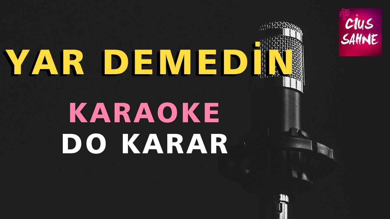 YAR DEMEDİN (EY SEVDİĞİM BİR GÜN BANA) Karaoke Altyapı Türküler - Do