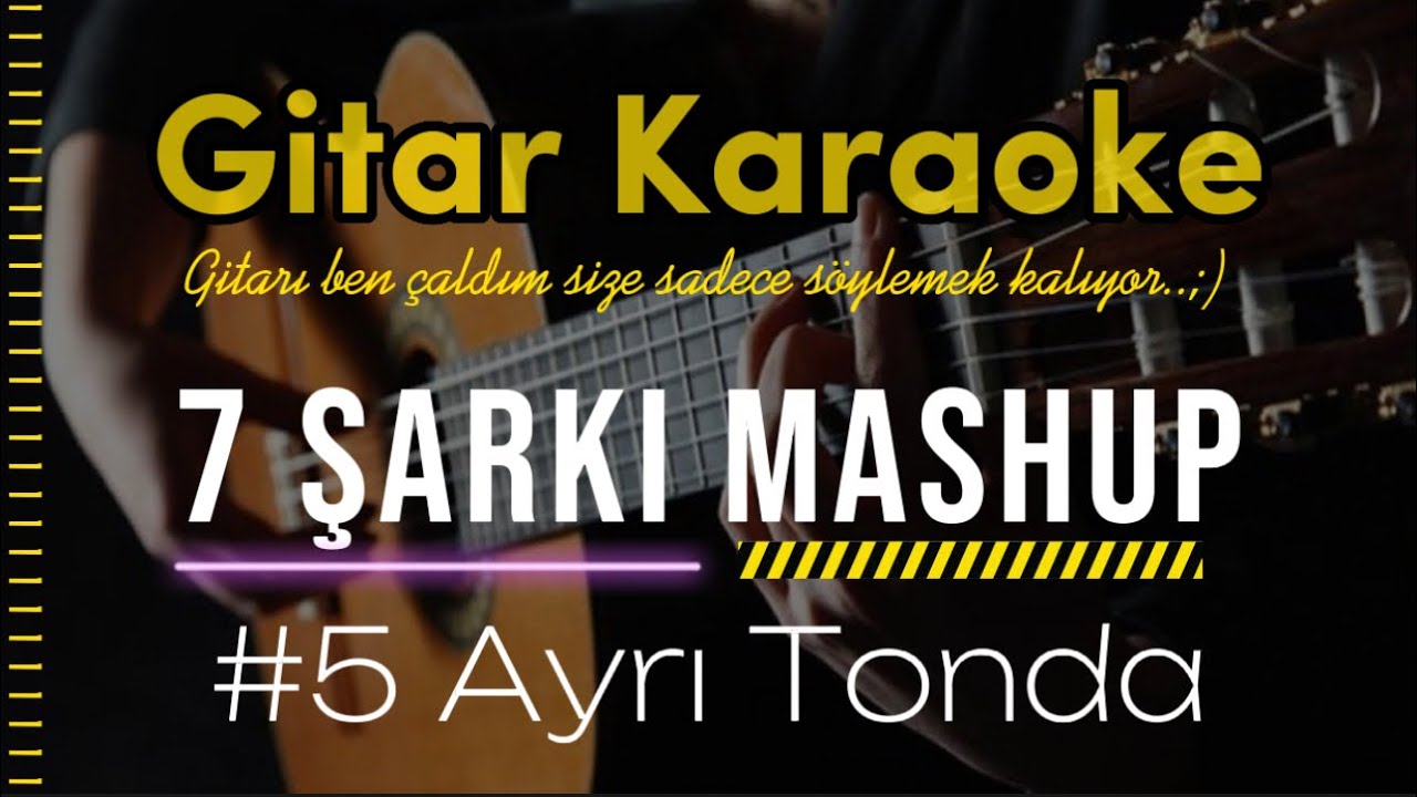 7 Şarkı MASHUP - Gitar Karaoke #5 Ayrı Tonda