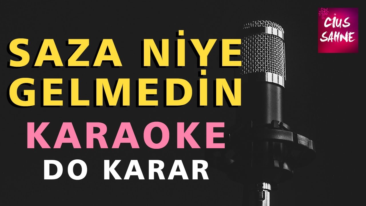 SAZA NİYE GELMEDİN Karaoke Altyapı Türküler - Do