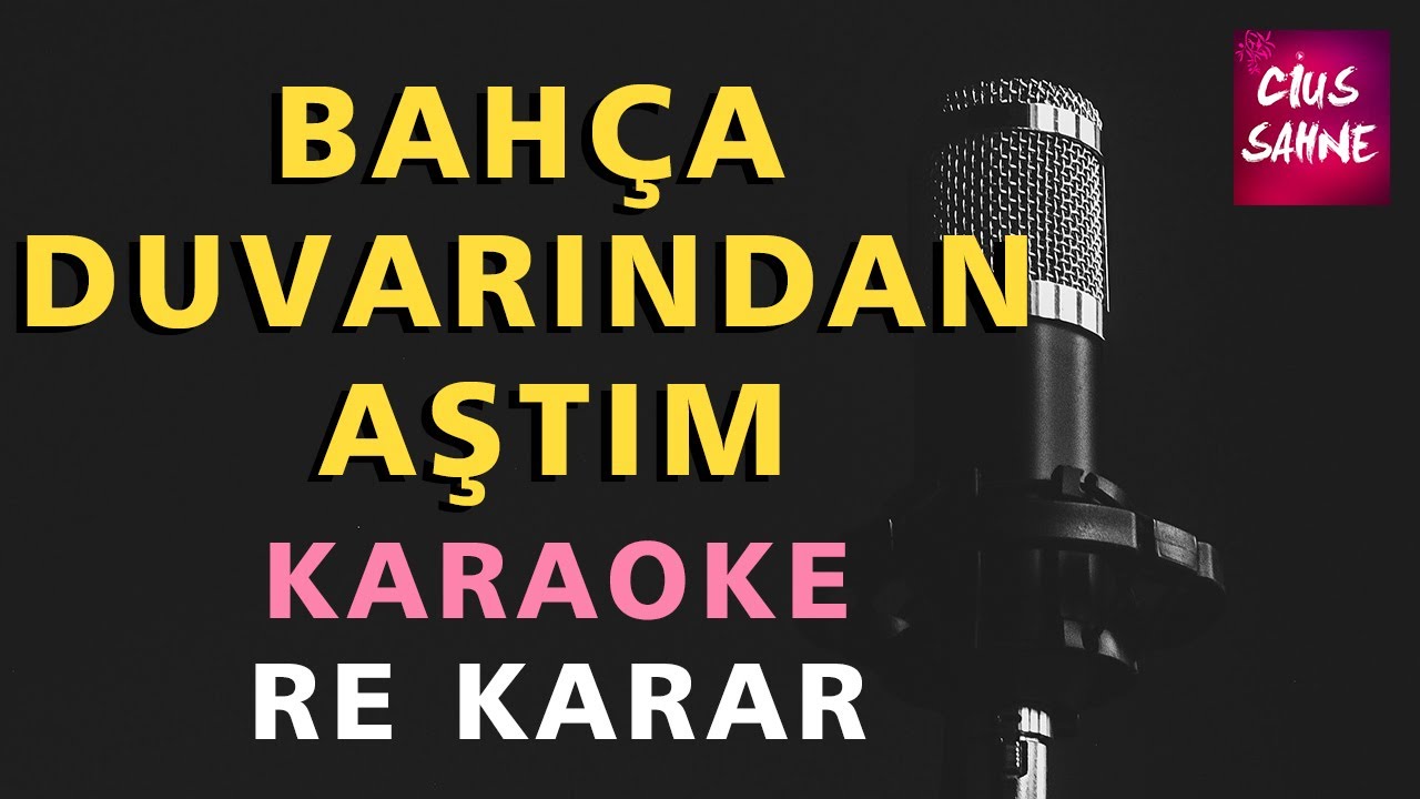 BAHÇA DUVARINDAN AŞTIM Karaoke Altyapı Türküler - Re