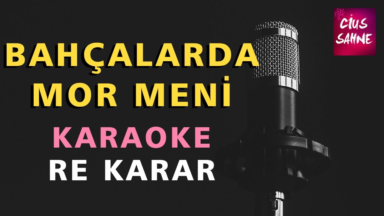 BAHÇALARDA MOR MENİ Karaoke Altyapı Türküler - Re