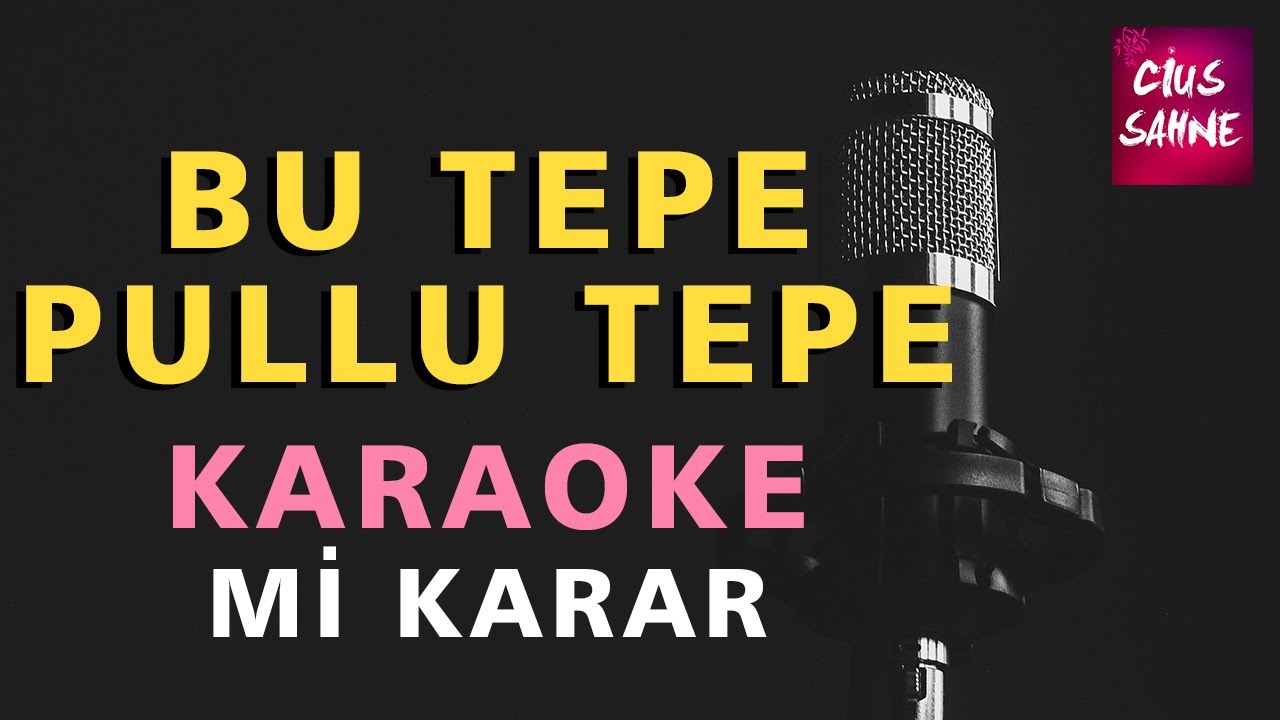 BU TEPE PULLU TEPE Karaoke Altyapı Türküler - Mi