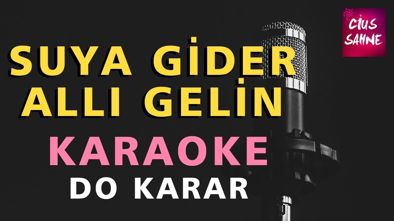 SUYA GİDER ALLI GELİN Karaoke Altyapı Türküler | Do