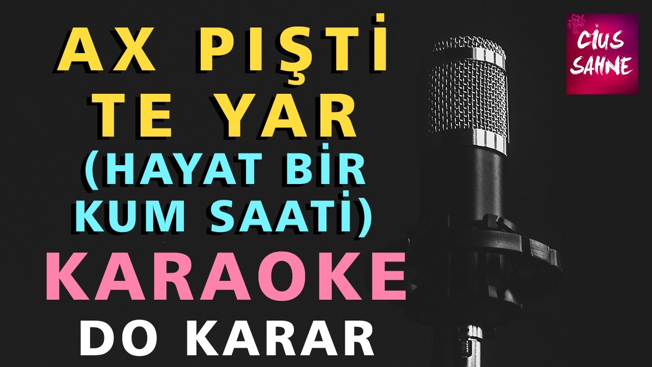 AX PİŞTİ TE YAR (HAYAT BİR KUM SAATİ) Kürtçe Türkçe Karaoke Altyapı Türküler | Do