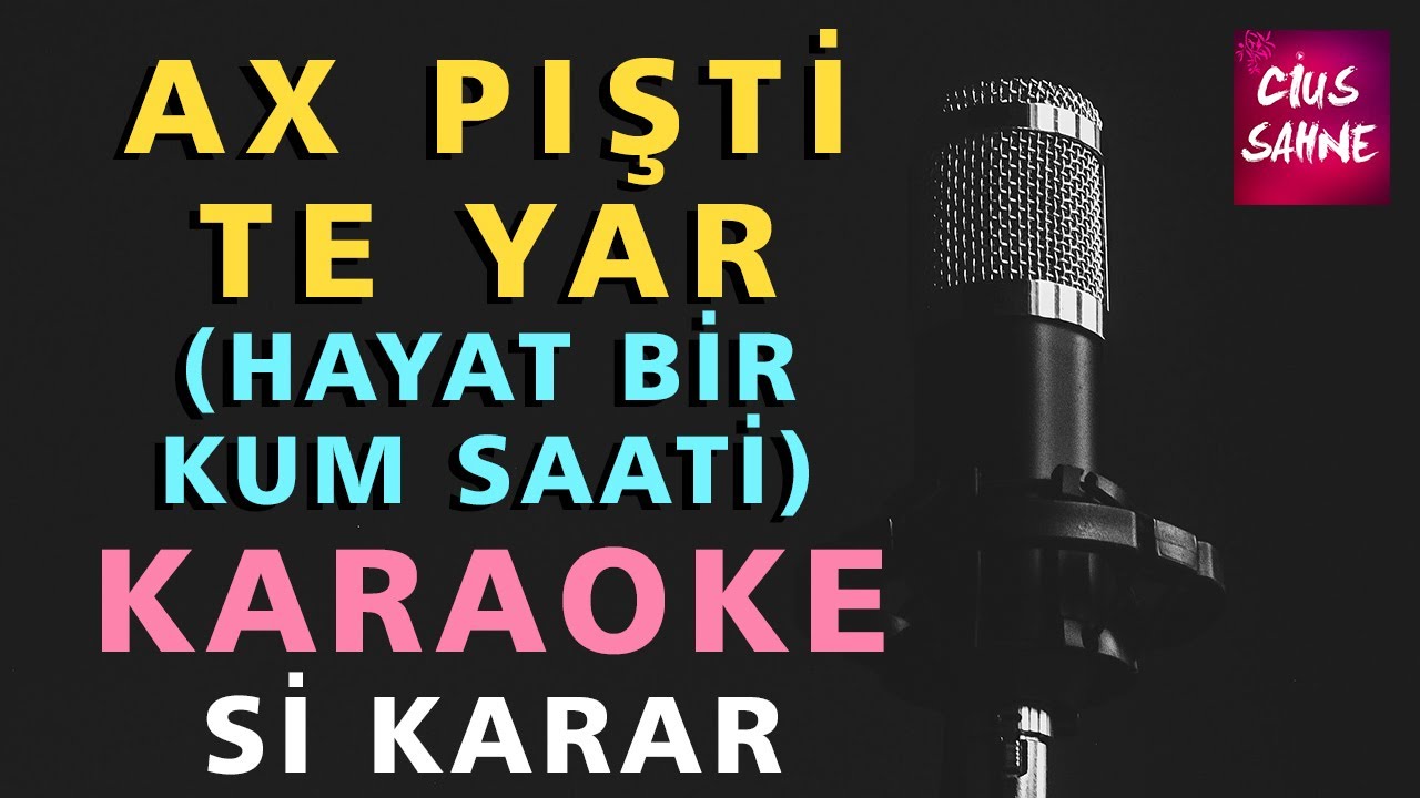 AX PİŞTİ TE YAR (HAYAT BİR KUM SAATİ) Kürtçe Türkçe Karaoke Altyapı Türküler | Si