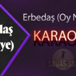 Erbedaş (Oy Niye) Karaoke
