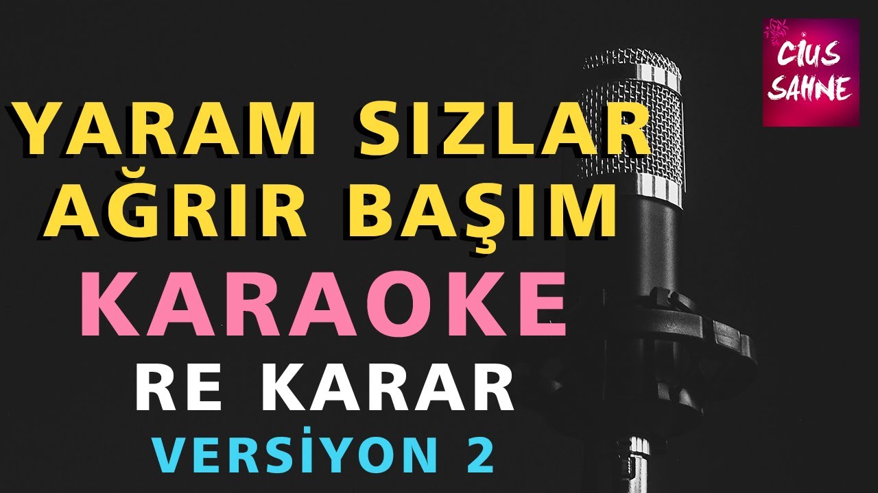 YARAM SIZLAR AĞRIR BAŞIM (Versiyon 2) Karaoke Altyapı Türküler | Re